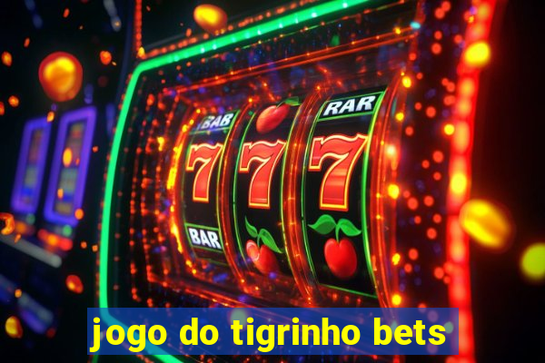 jogo do tigrinho bets